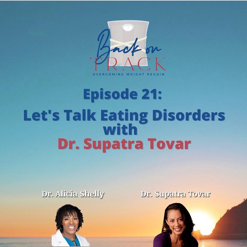 Back on Track Podcast: Let’s Talk Eating Disorders | Dr. Supatra Tovar