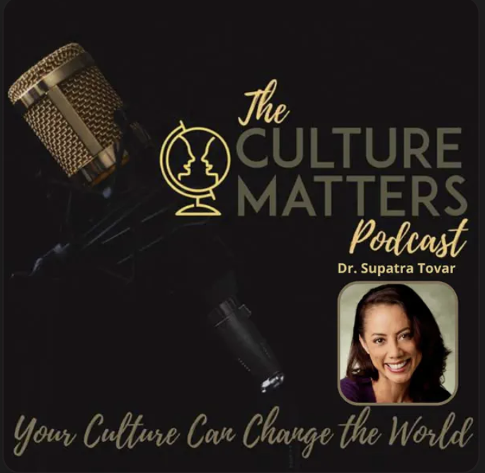 The Culture Matters Podcast with Dr. Supatra Tovar